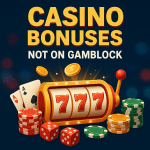 Top Bonuses Casinos Not on GamBlock